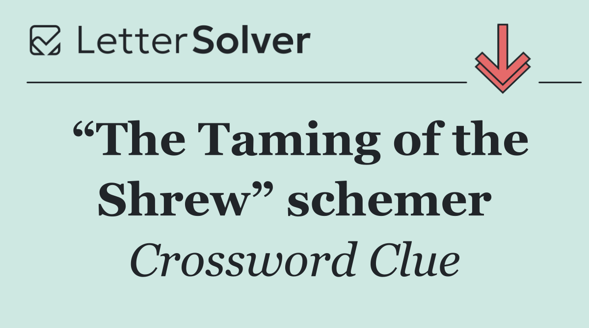 “The Taming of the Shrew” schemer