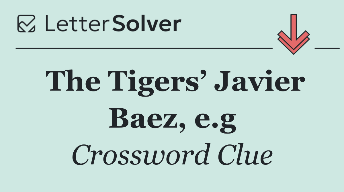 The Tigers’ Javier Baez, e.g
