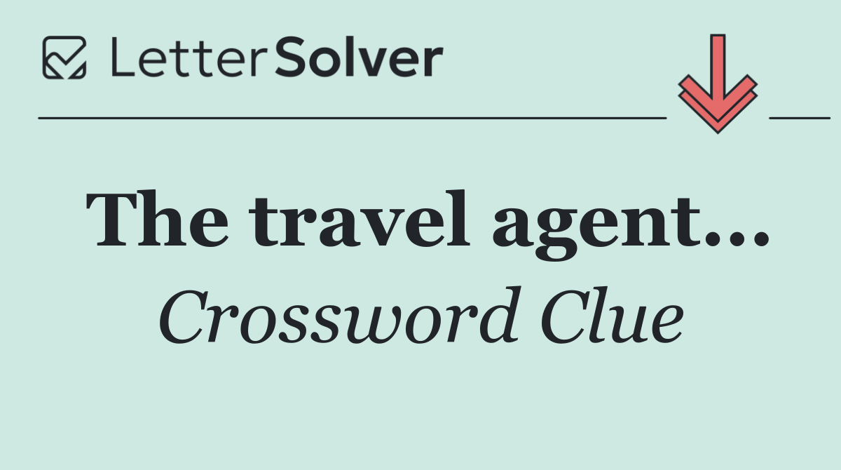 The travel agent...