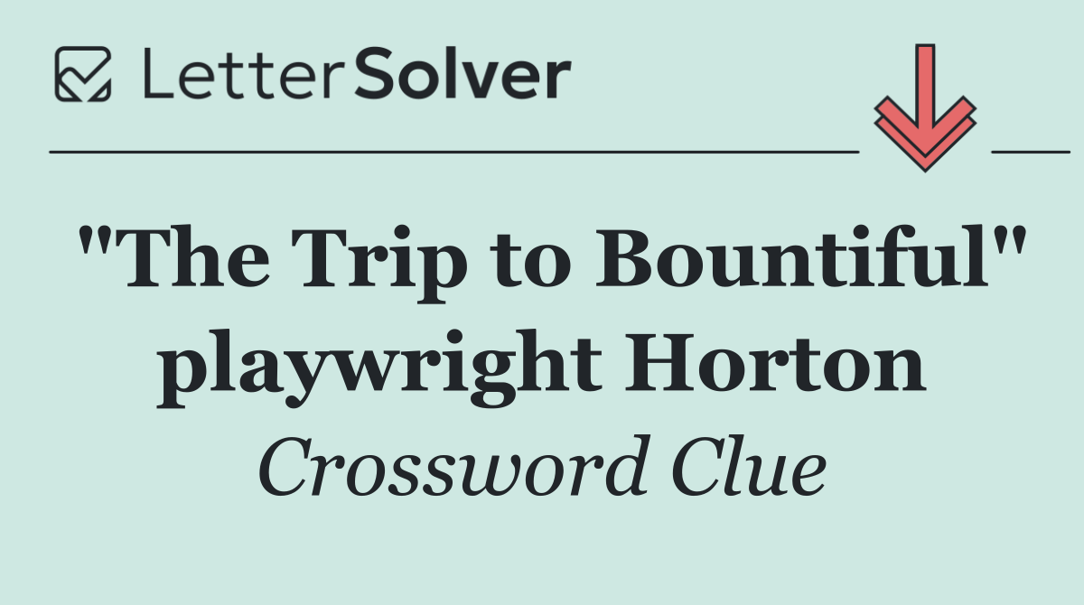 "The Trip to Bountiful" playwright Horton