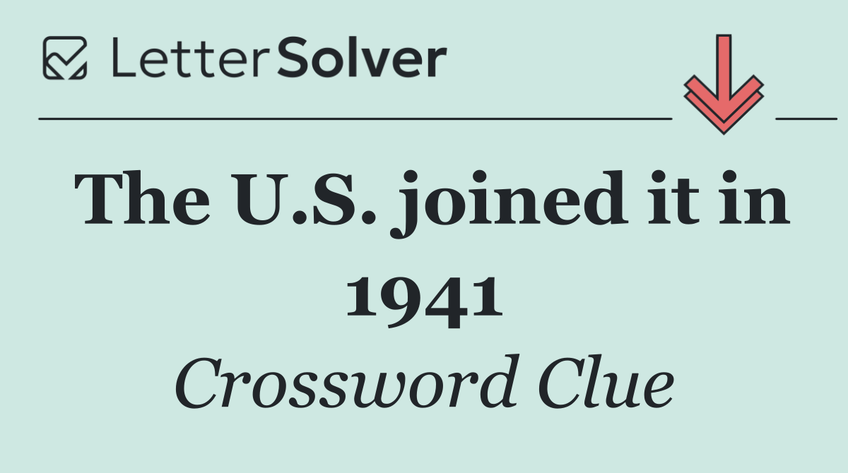 The U.S. joined it in 1941