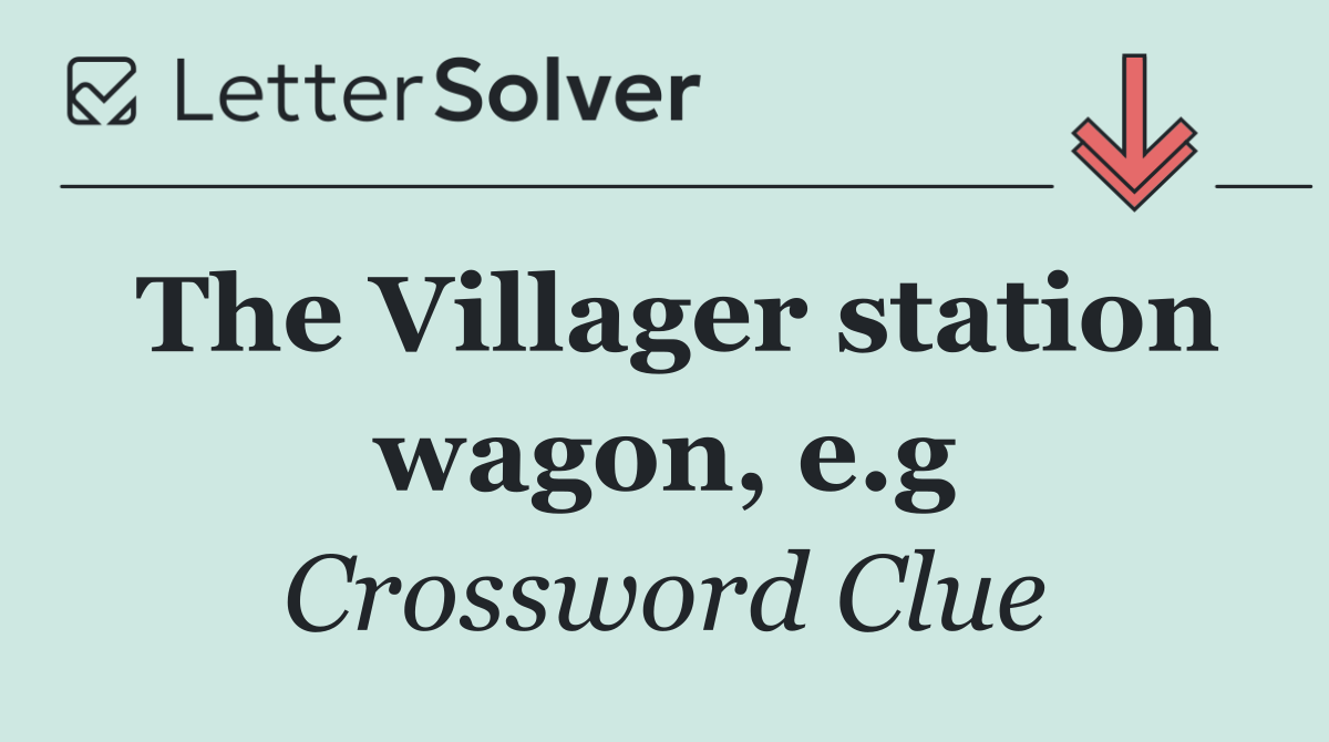The Villager station wagon, e.g