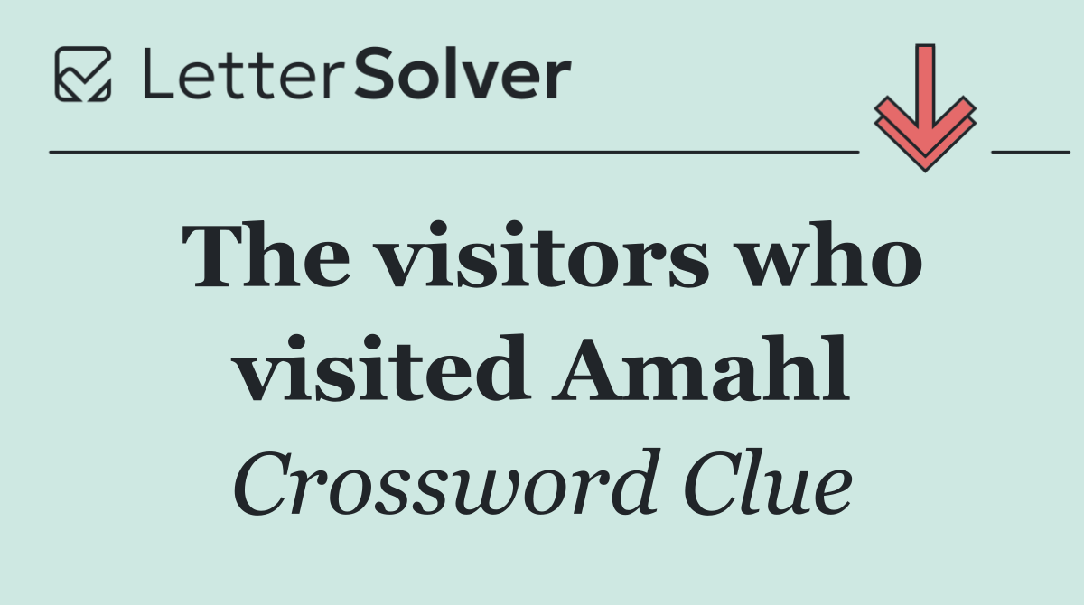 The visitors who visited Amahl