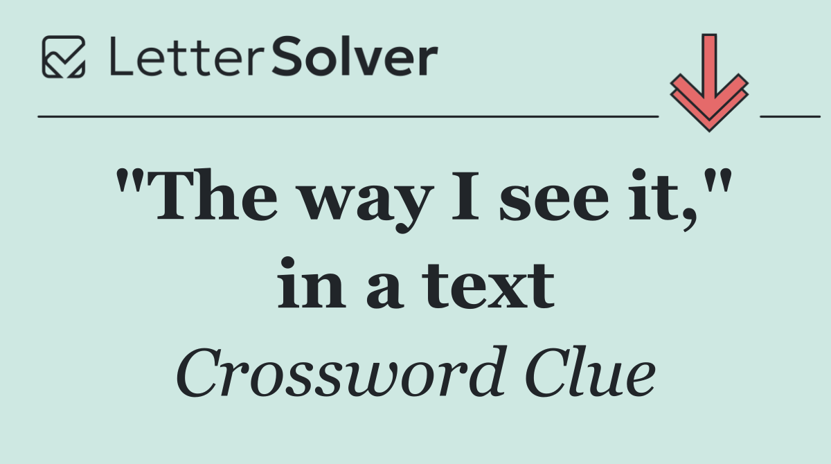 "The way I see it," in a text