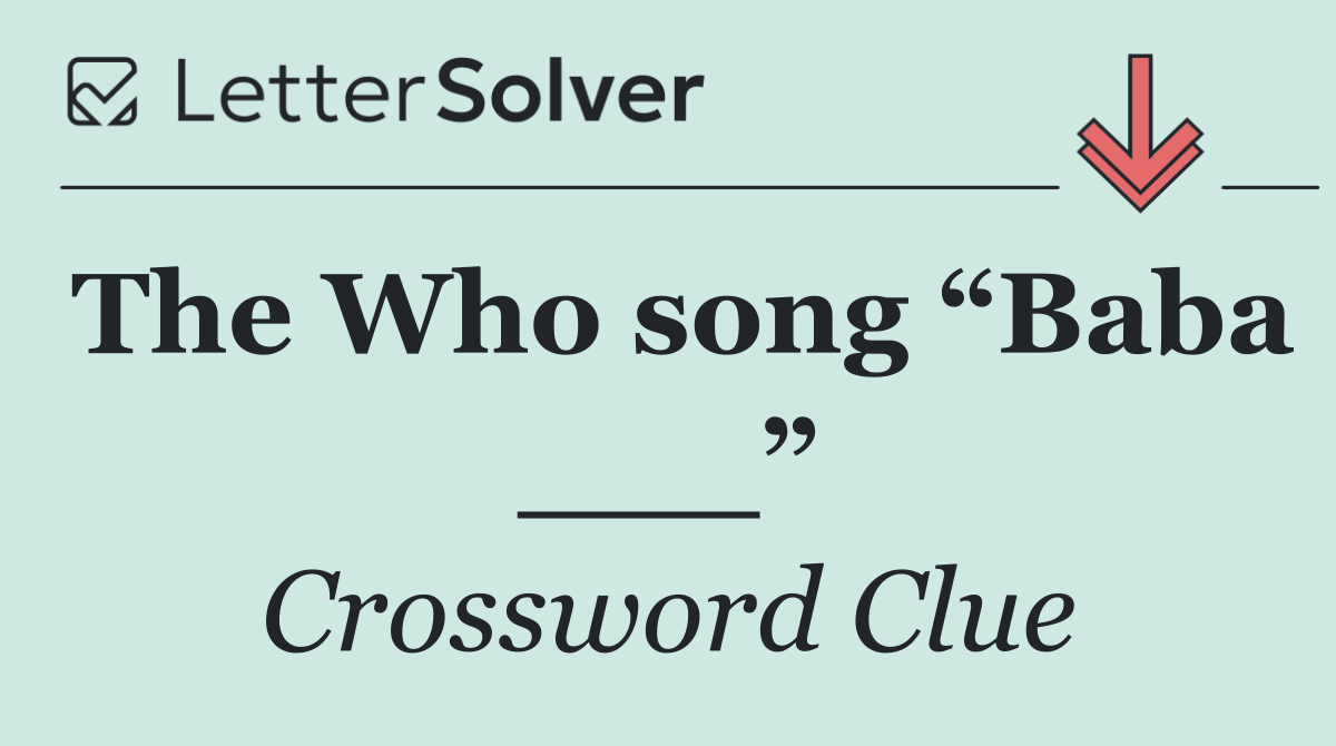 The Who song “Baba ___”