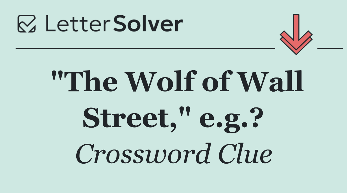 "The Wolf of Wall Street," e.g.?