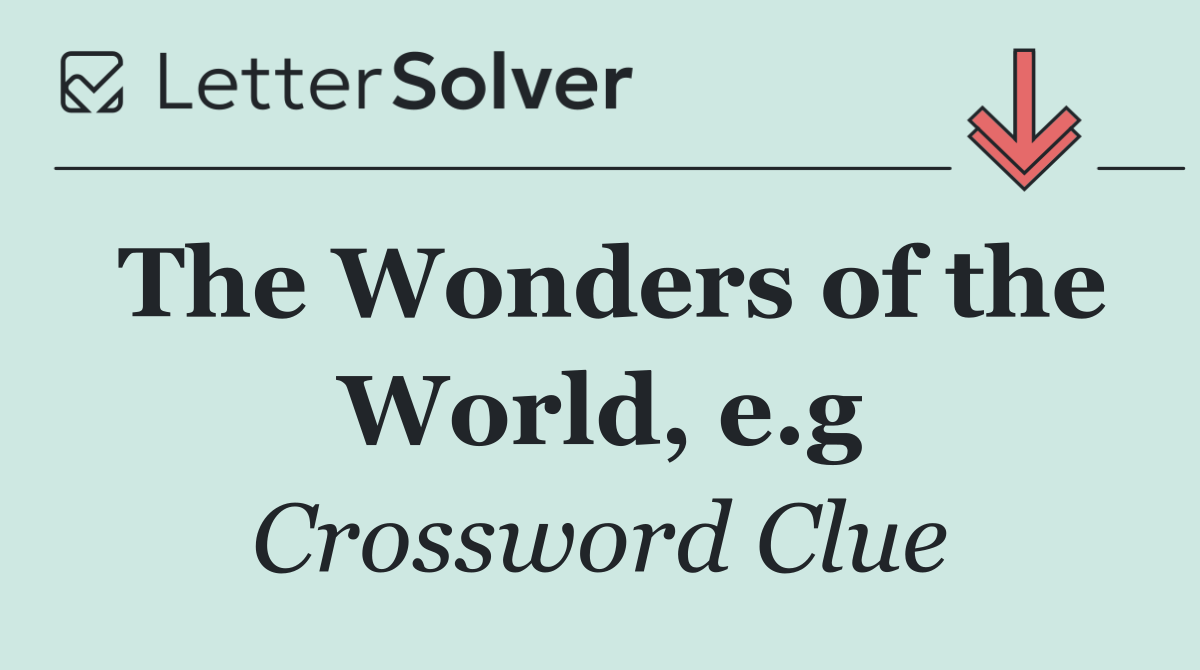 The Wonders of the World, e.g