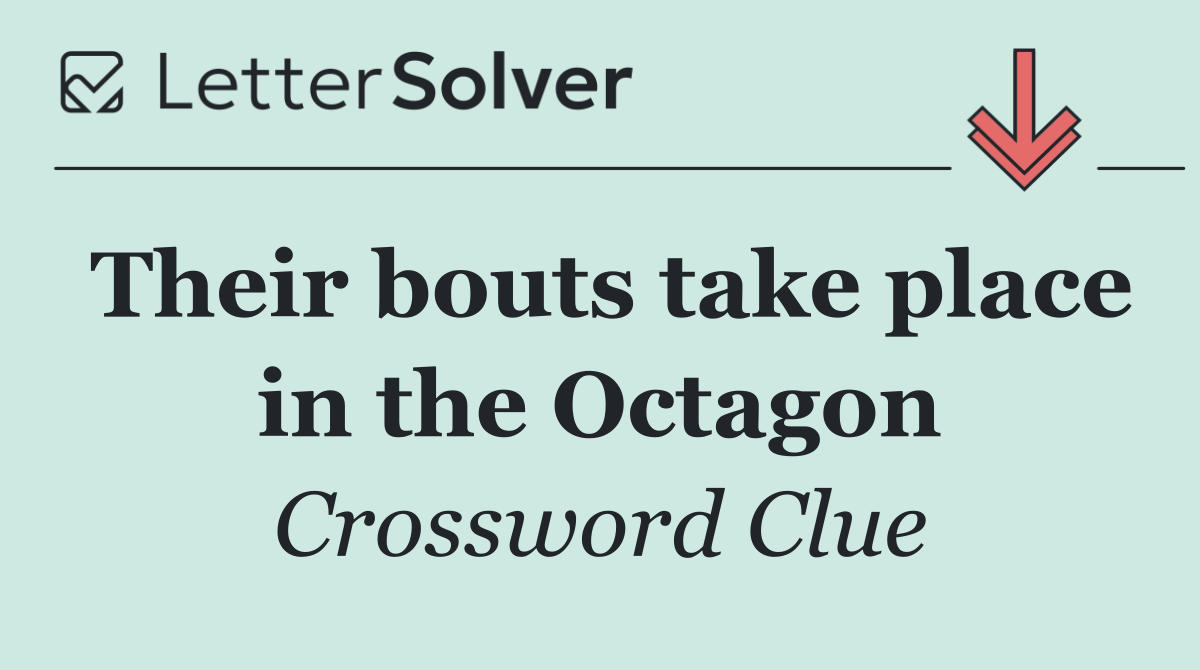 Their bouts take place in the Octagon