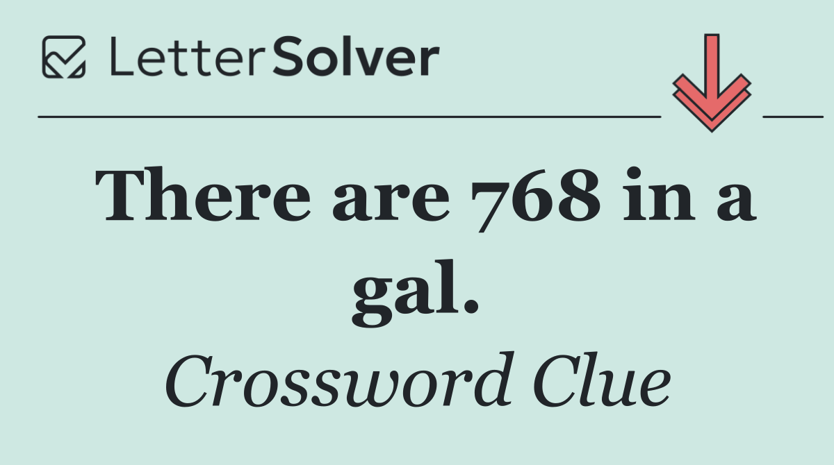 There are 768 in a gal.