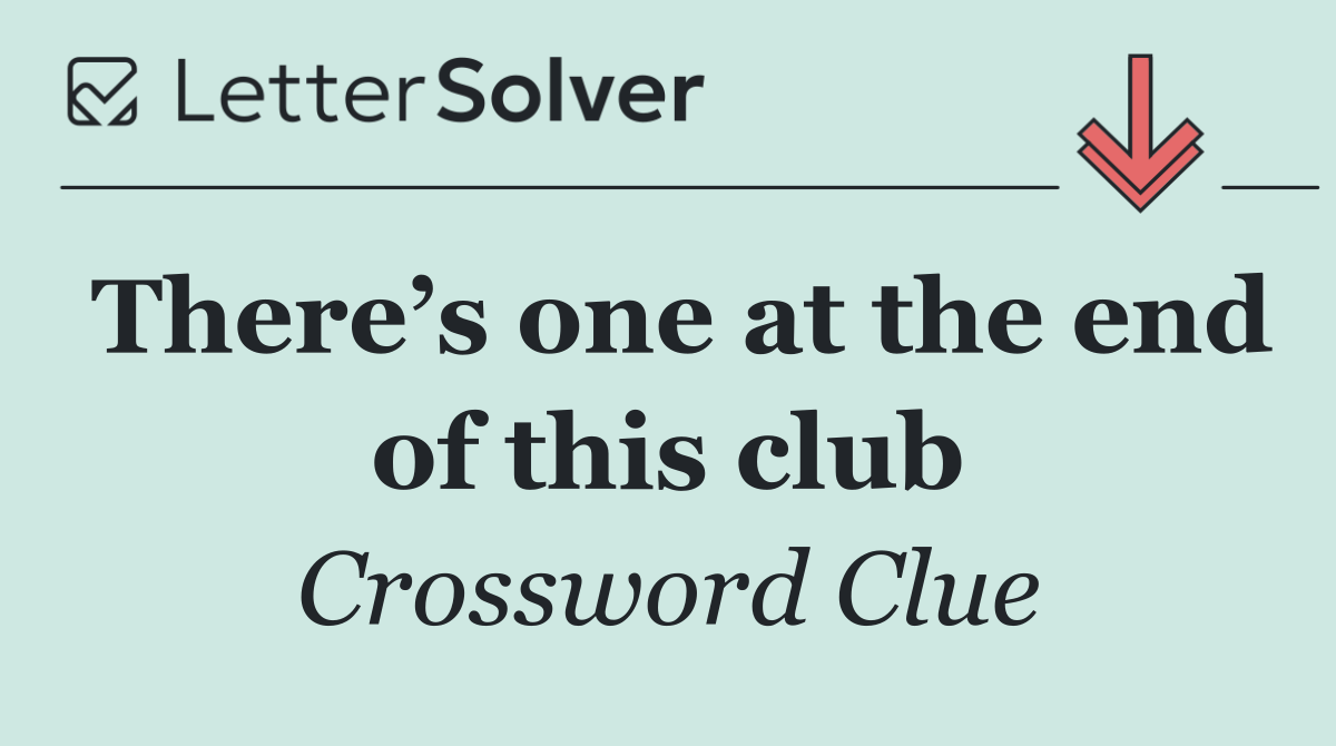 There’s one at the end of this club