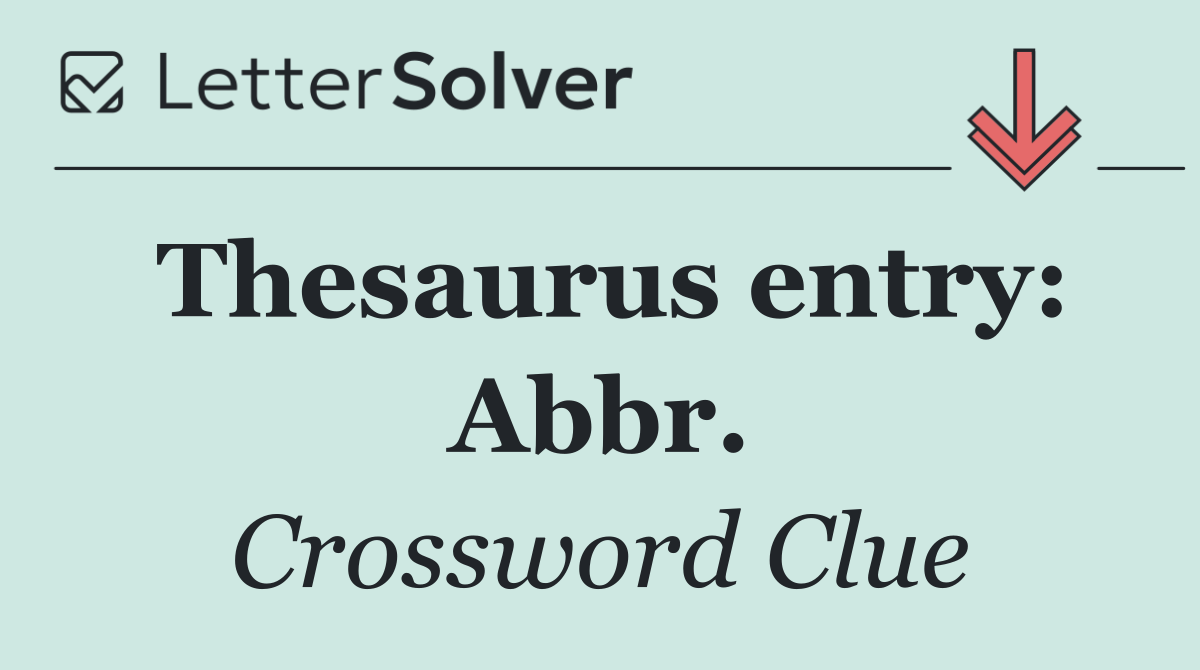 Thesaurus entry: Abbr.