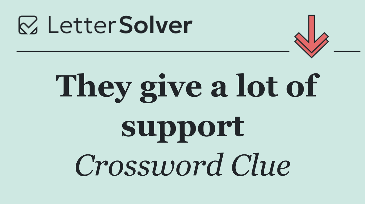 They give a lot of support