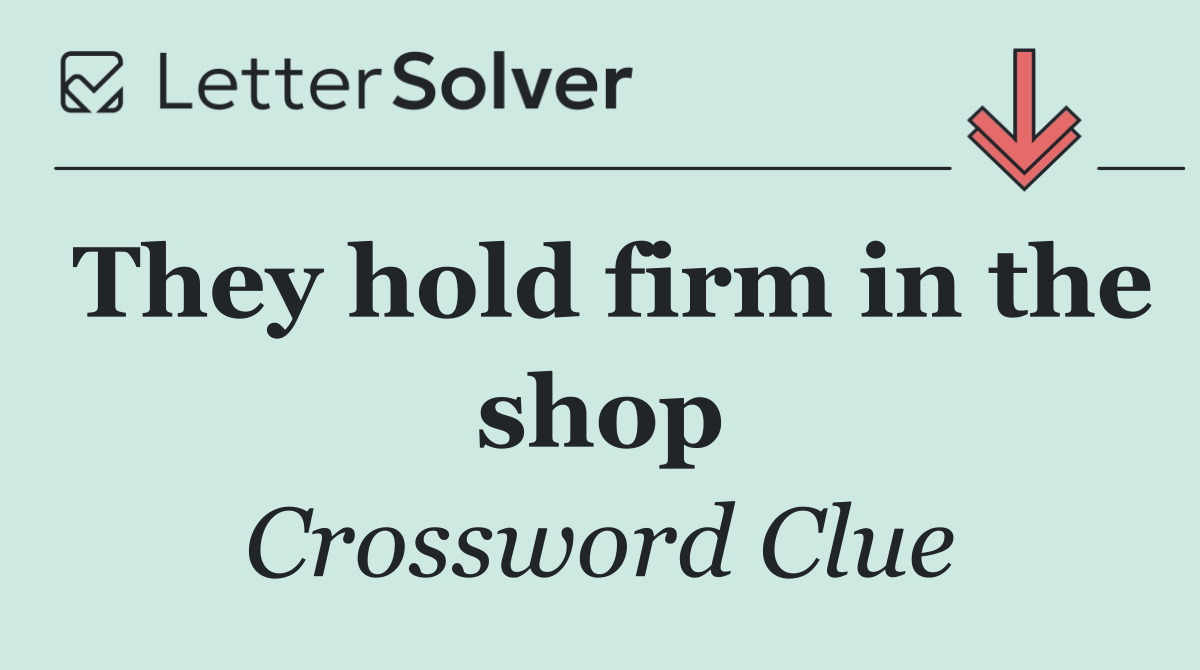 They hold firm in the shop