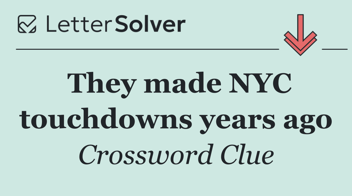 They made NYC touchdowns years ago