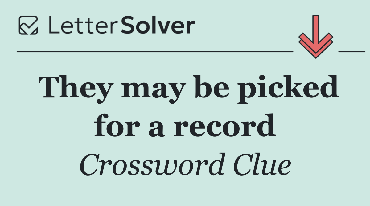 They may be picked for a record