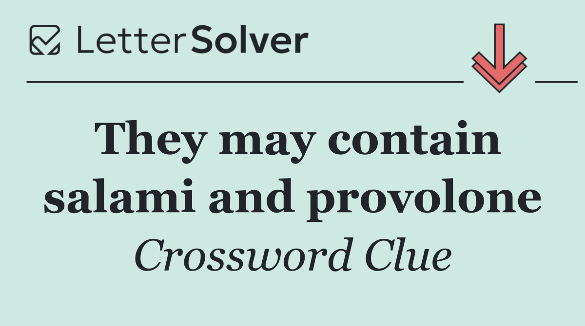 They may contain salami and provolone