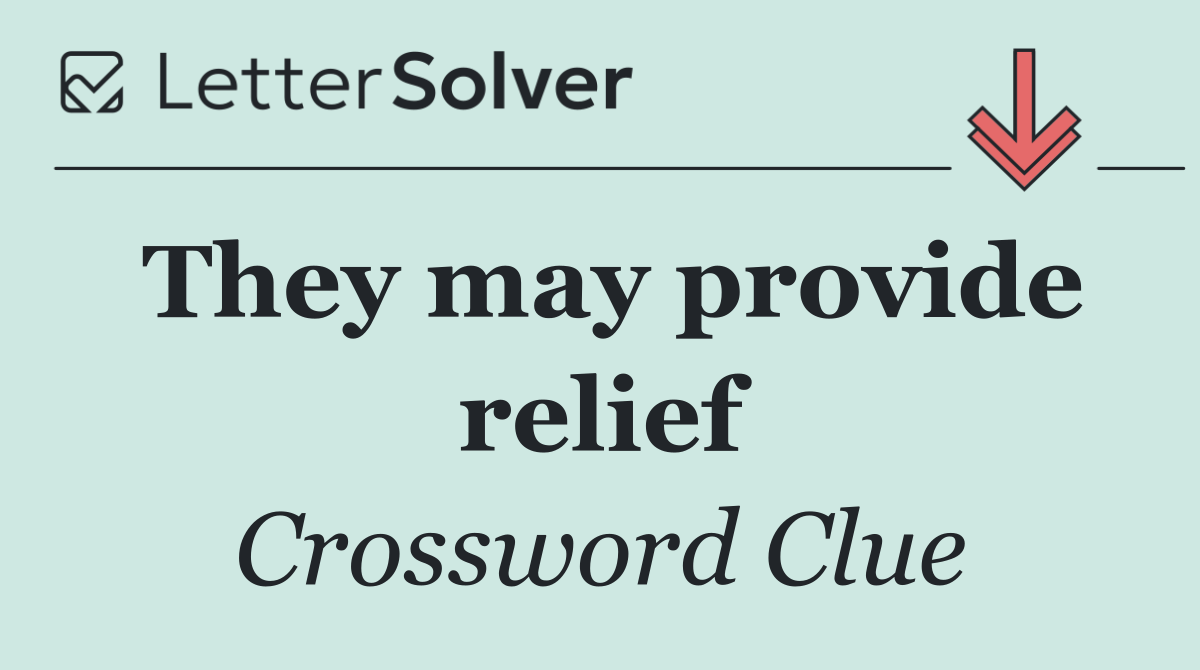 They may provide relief