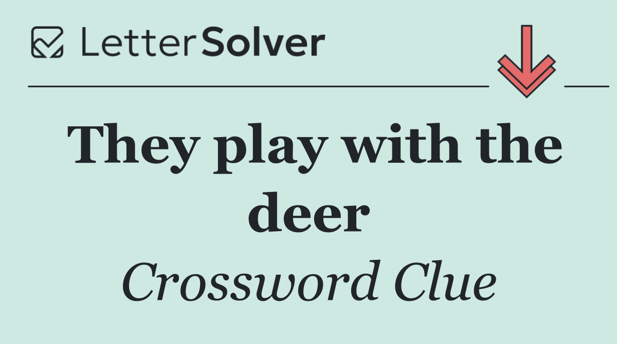 They play with the deer