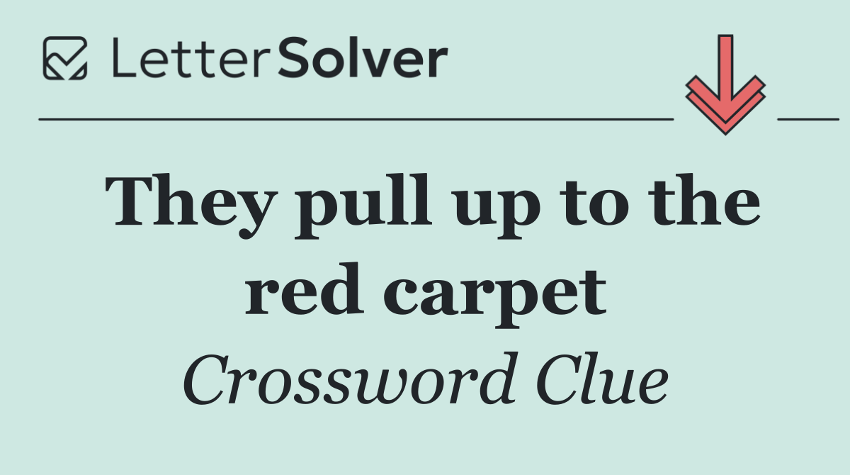 They pull up to the red carpet