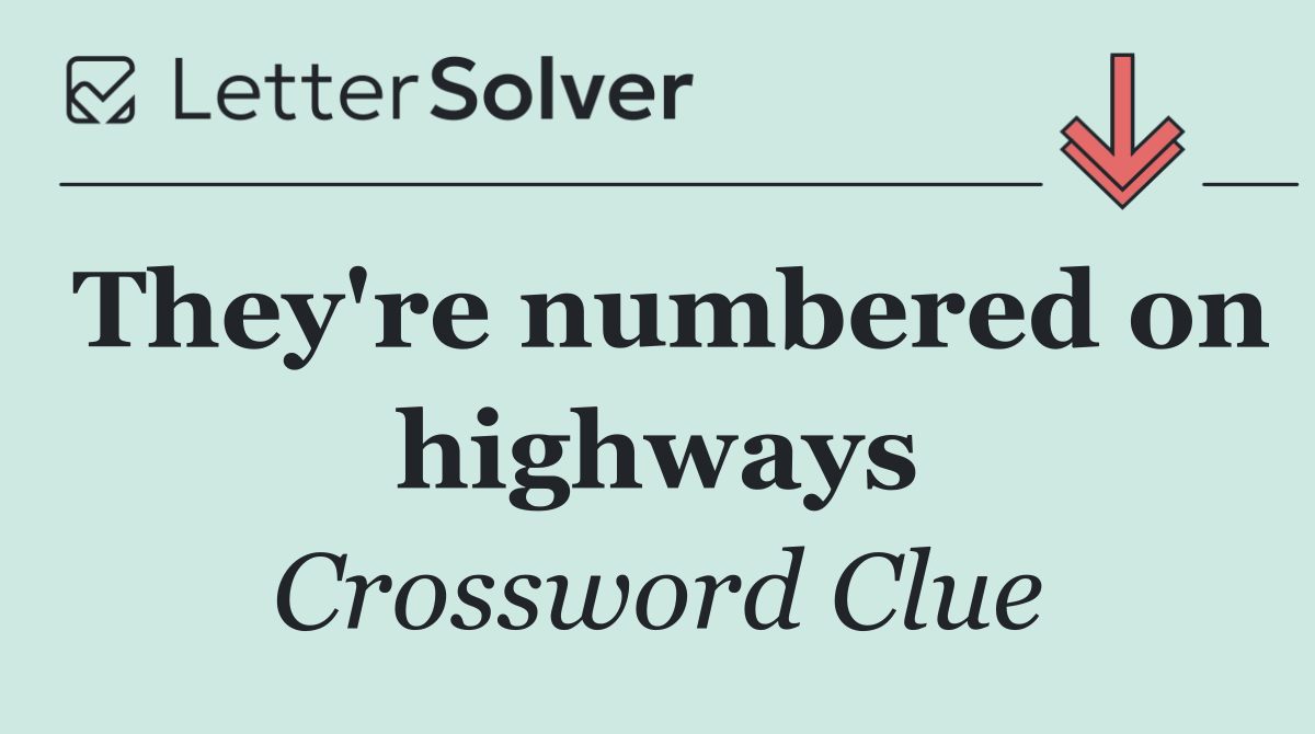 They're numbered on highways