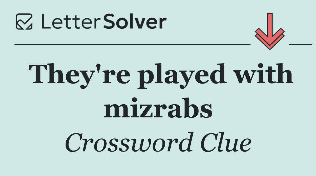 They're played with mizrabs