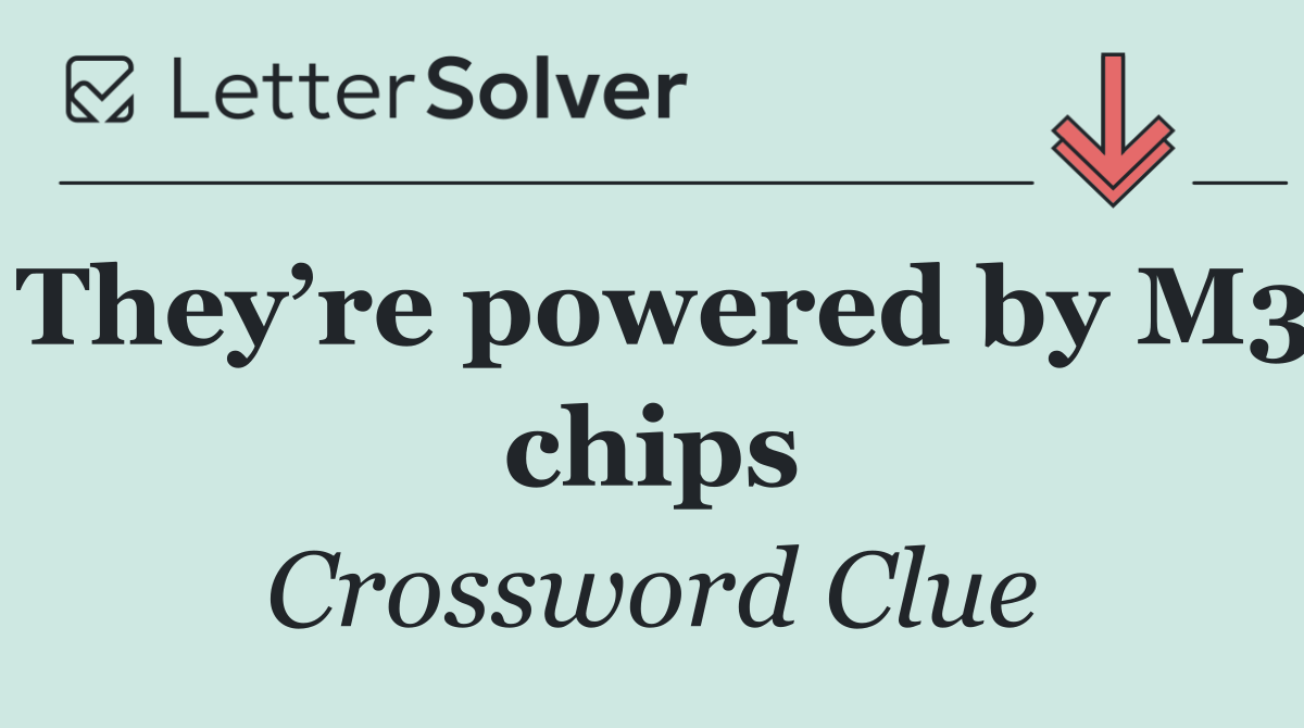 They’re powered by M3 chips