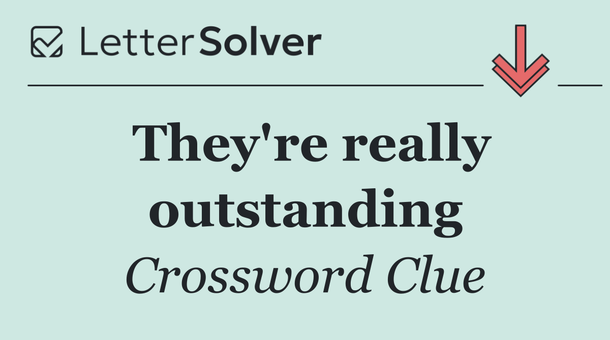 They're really outstanding