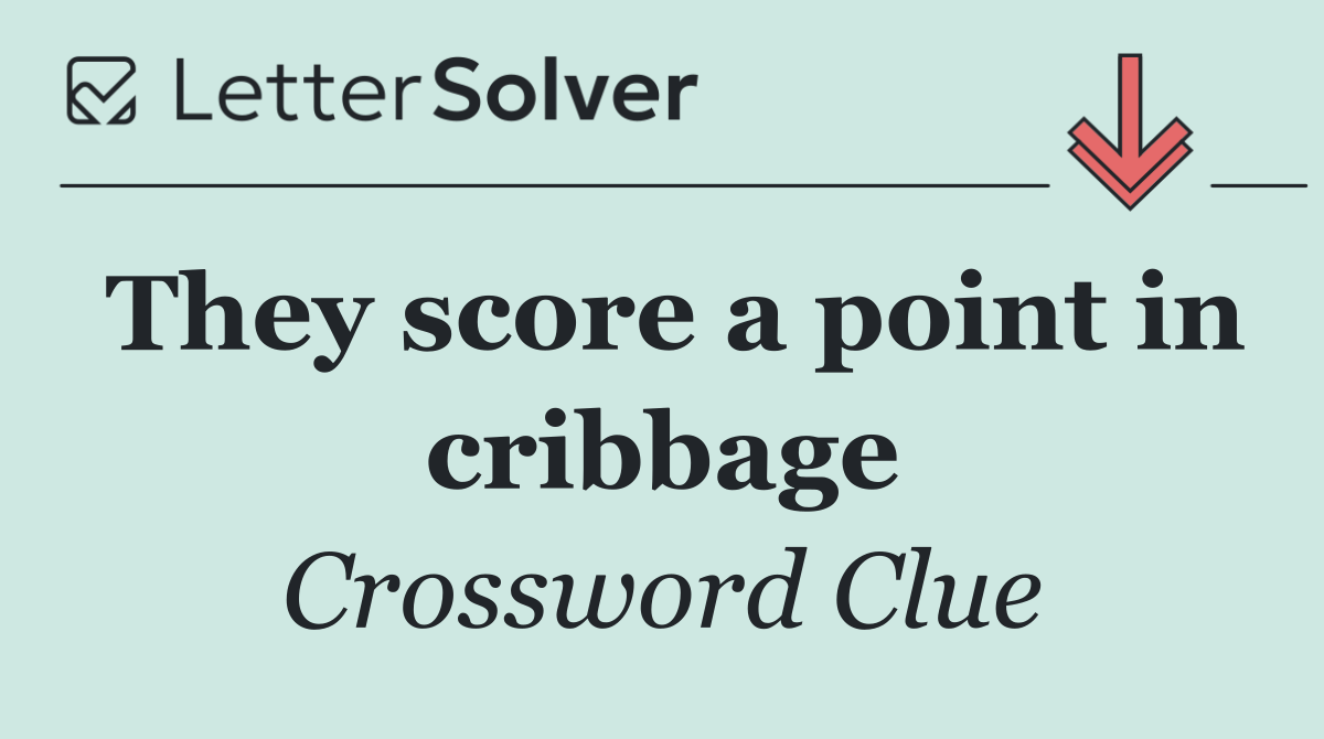 They score a point in cribbage