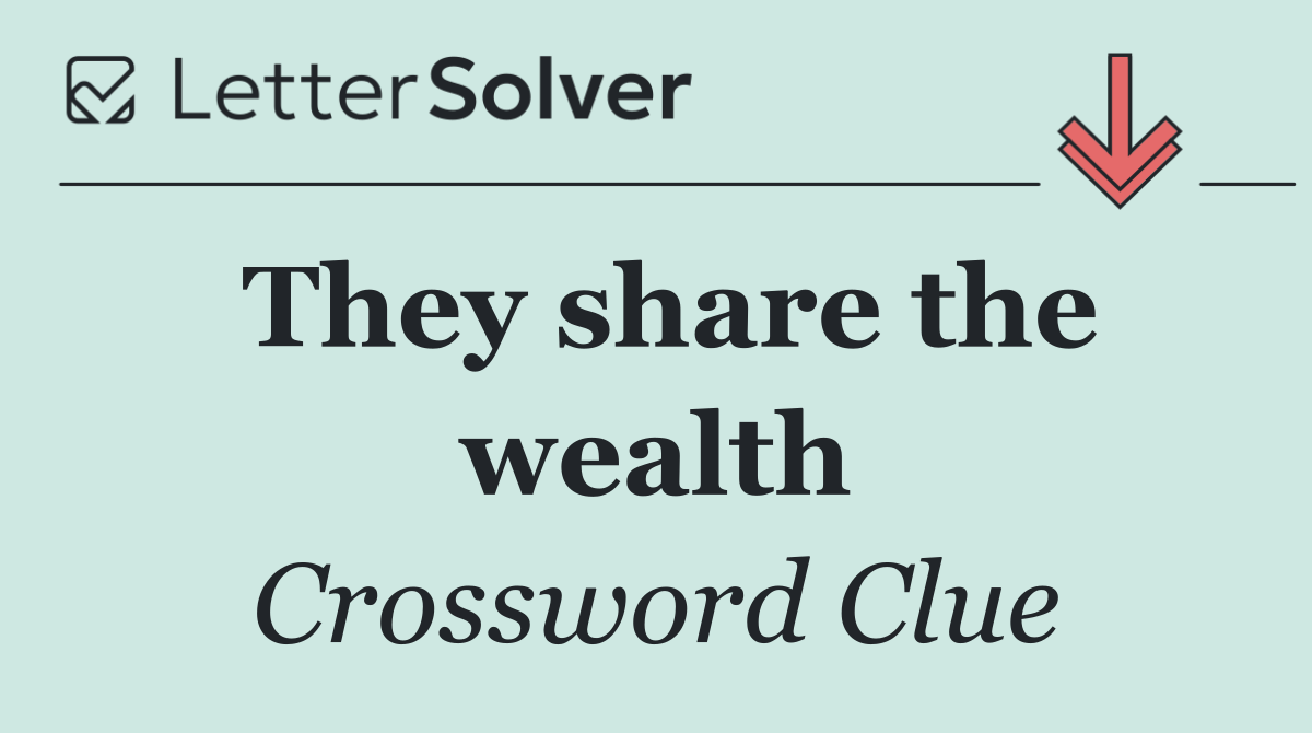 They share the wealth