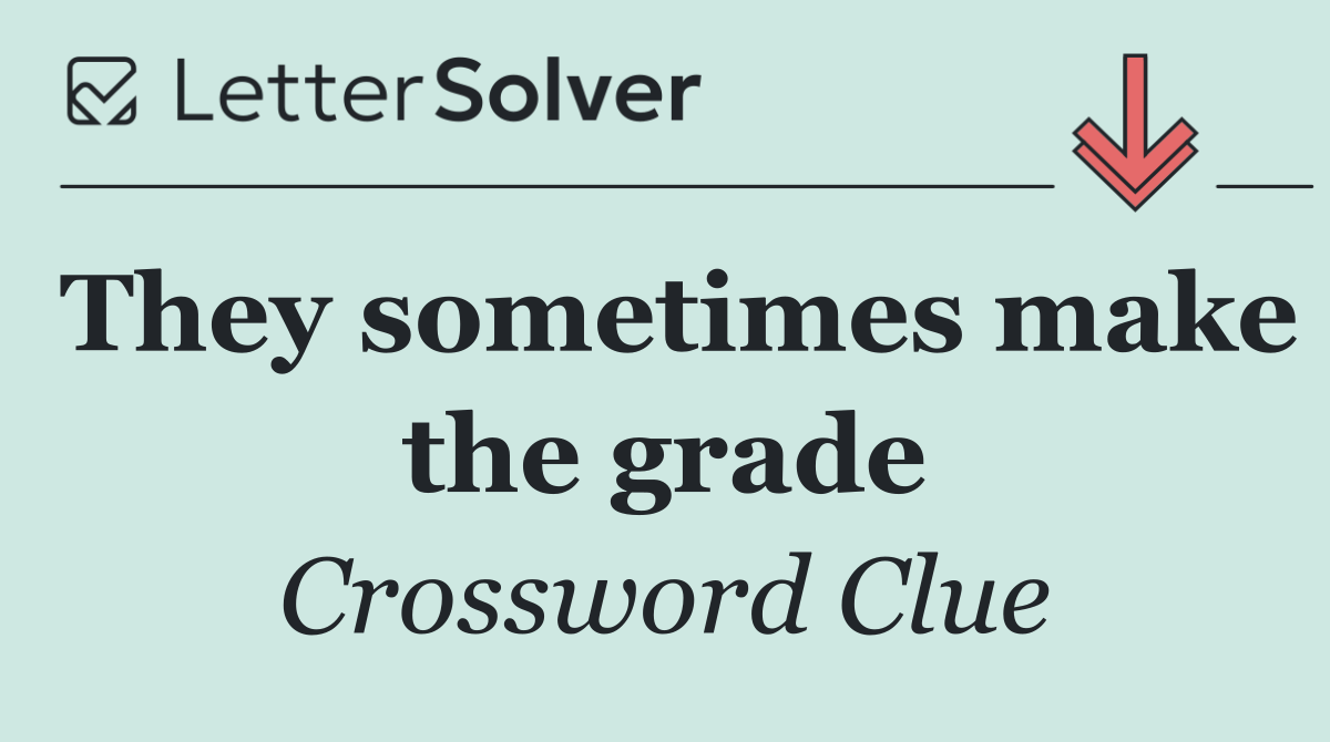 They sometimes make the grade