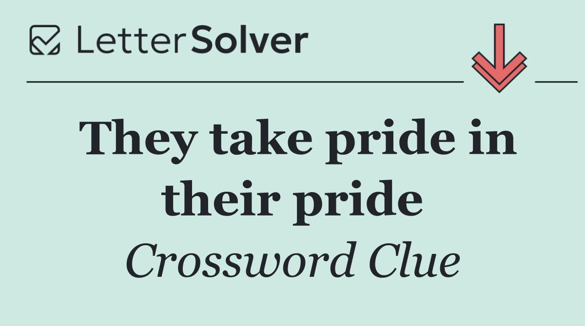 They take pride in their pride