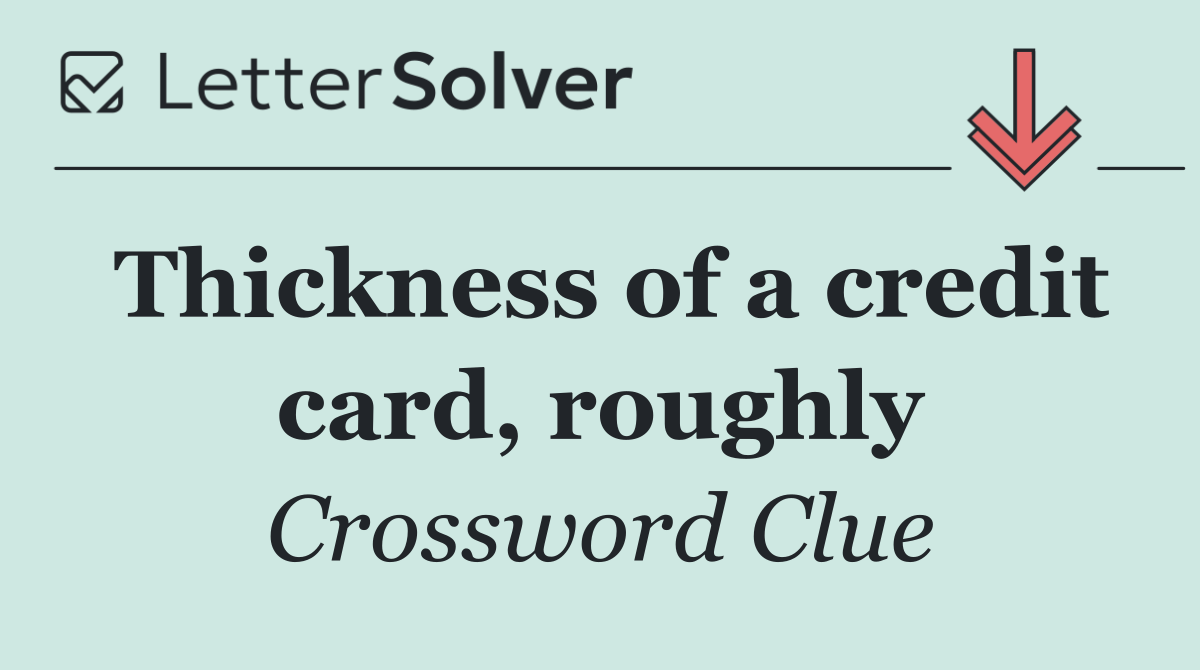 Thickness of a credit card, roughly
