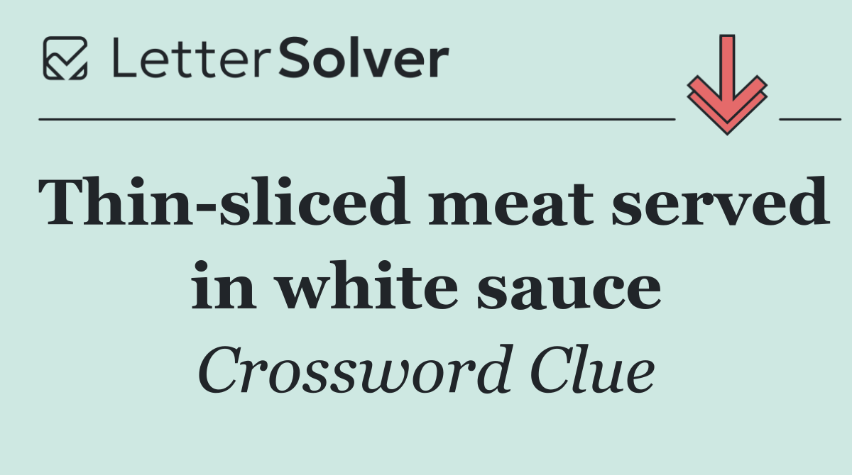 Thin sliced meat served in white sauce