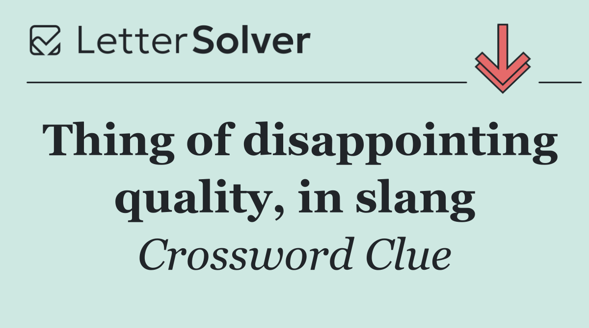 Thing of disappointing quality, in slang