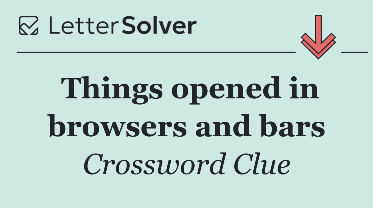 Things opened in browsers and bars