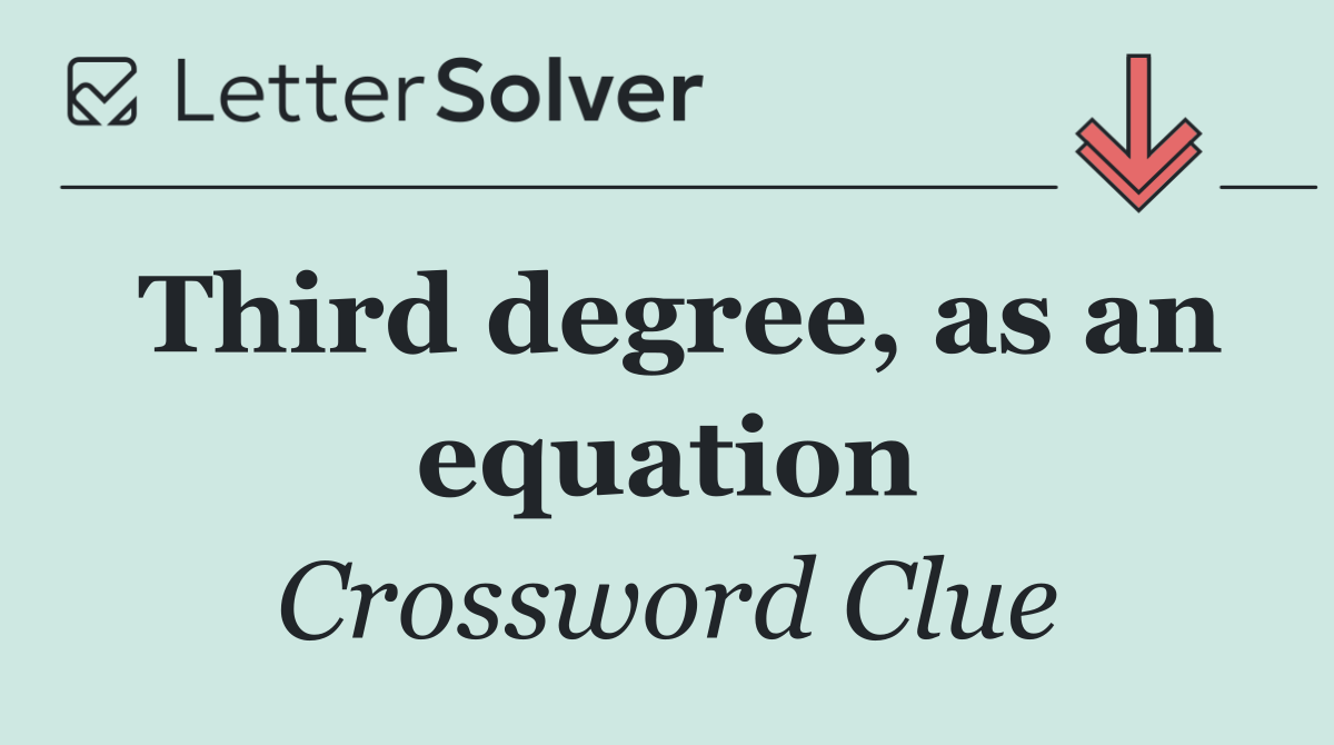 Third degree, as an equation
