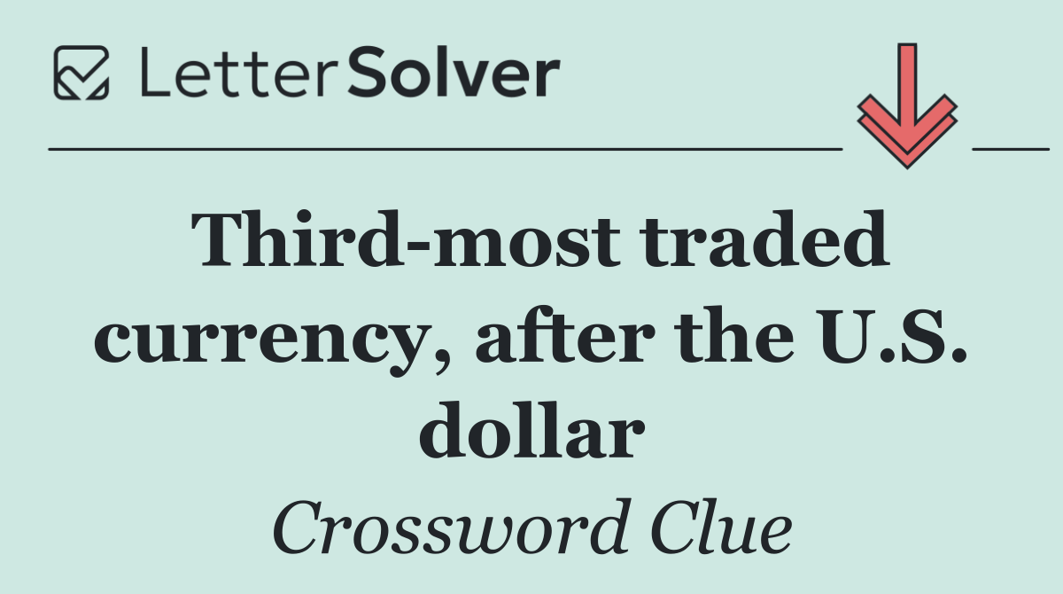 Third most traded currency, after the U.S. dollar