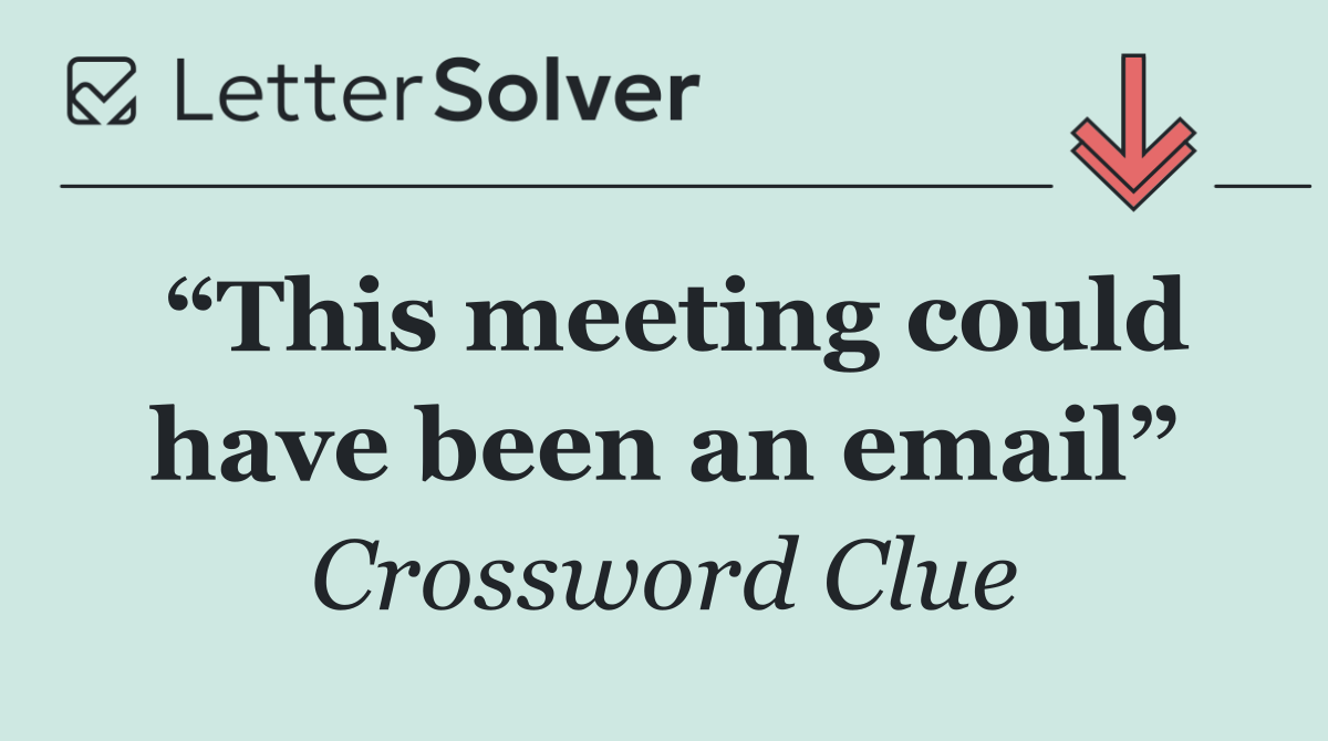 “This meeting could have been an email”