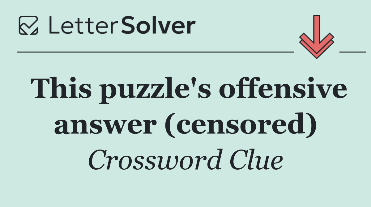 This puzzle's offensive answer (censored)