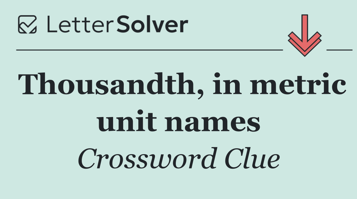 Thousandth, in metric unit names