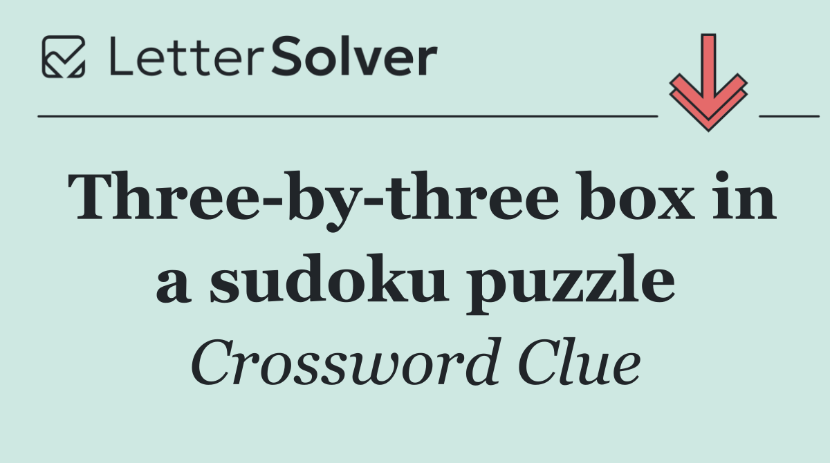 Three by three box in a sudoku puzzle