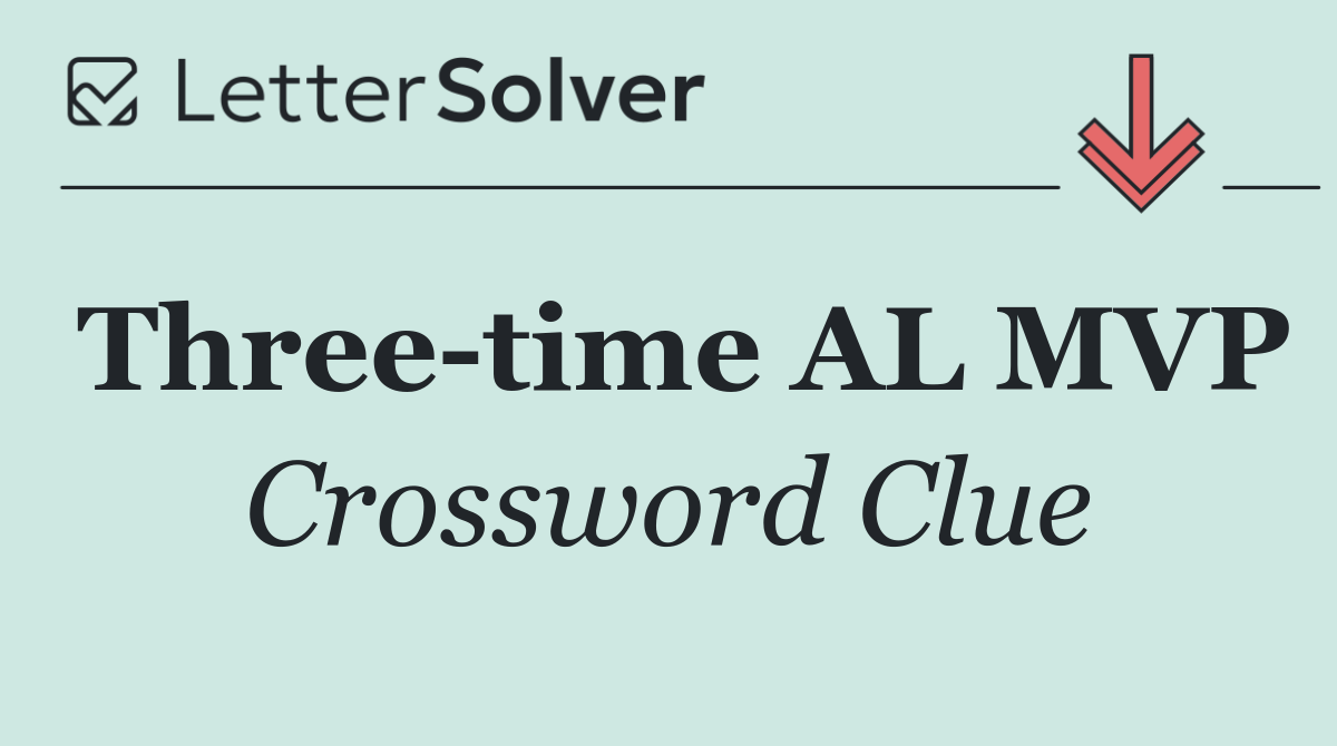 Three time AL MVP