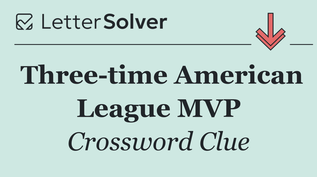 Three time American League MVP