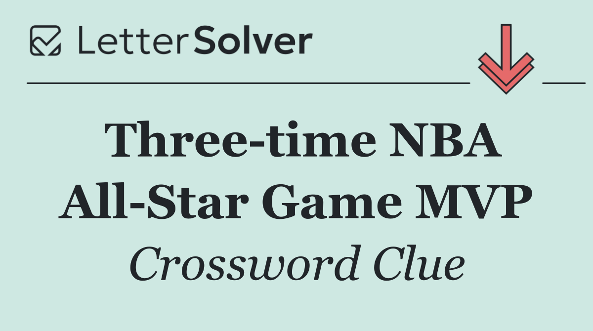 Three time NBA All Star Game MVP