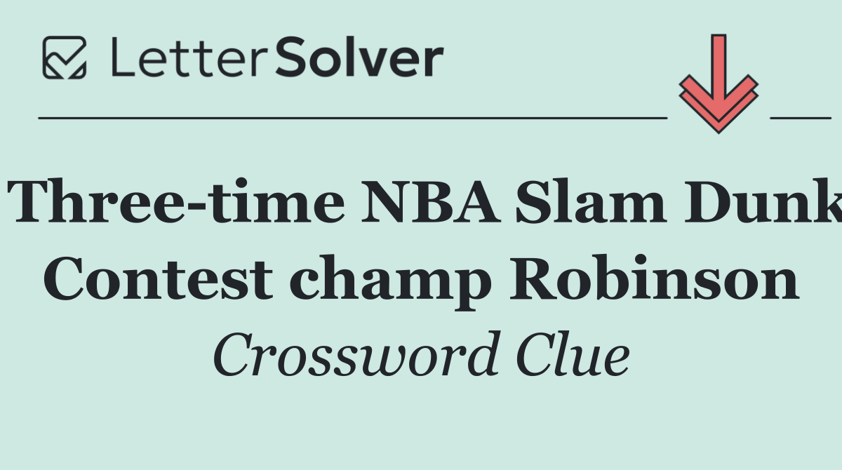 Three time NBA Slam Dunk Contest champ Robinson