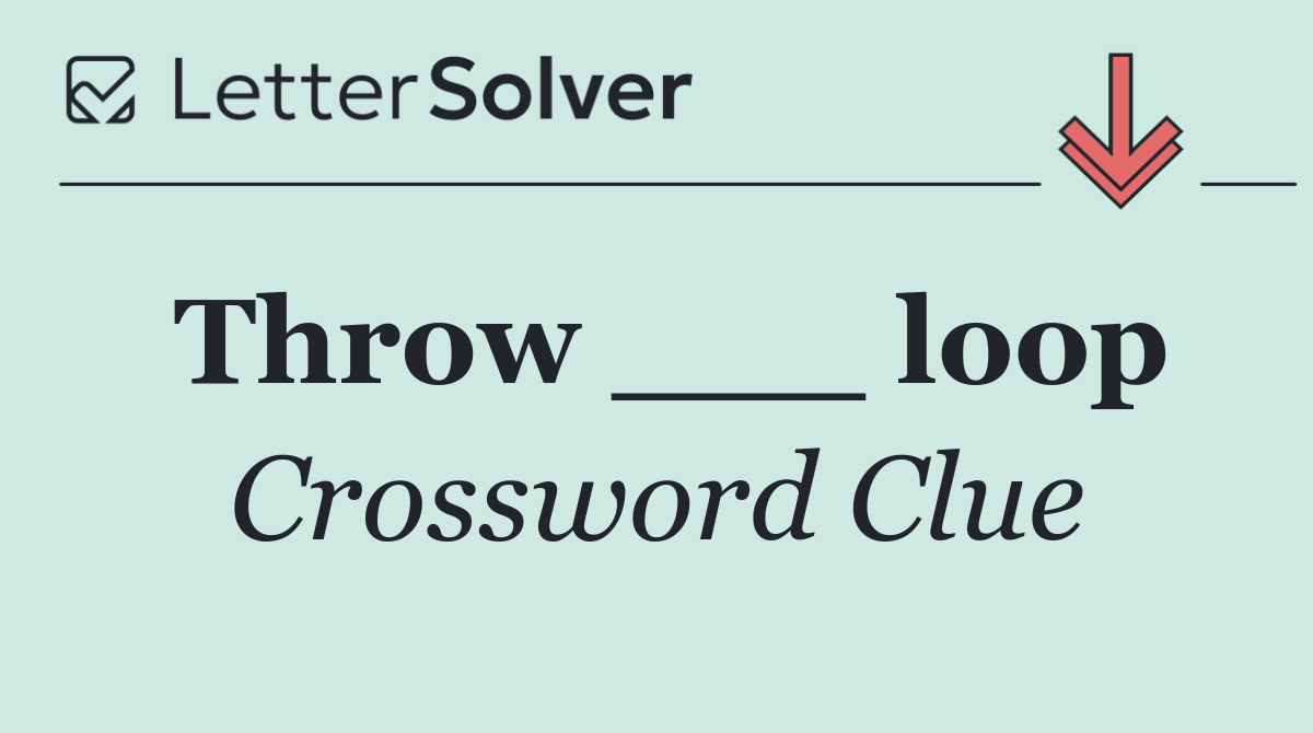 Throw ___ loop