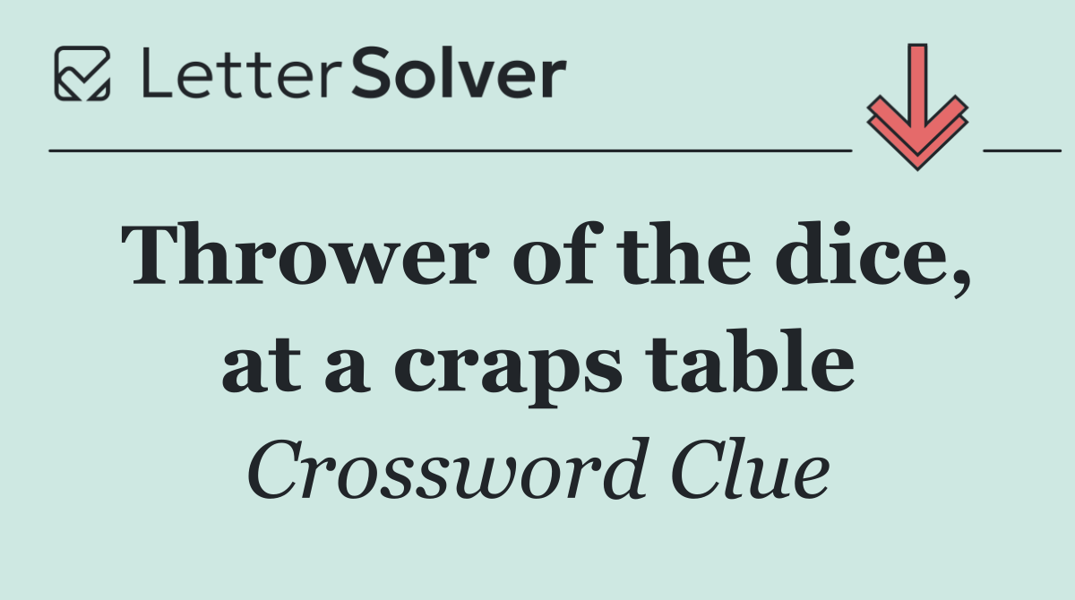 Thrower of the dice, at a craps table