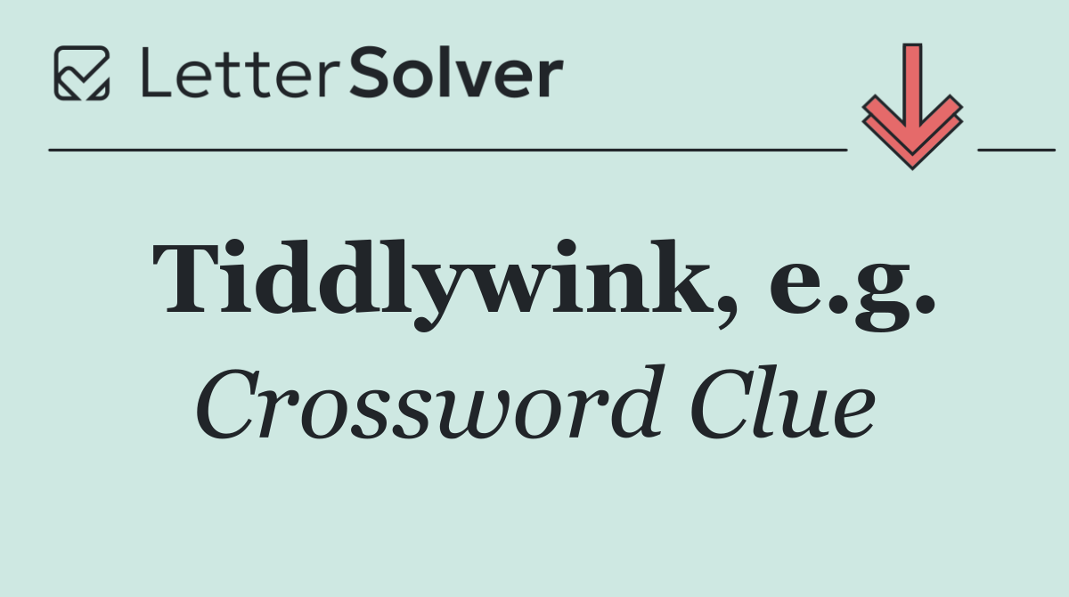 Tiddlywink, e.g.