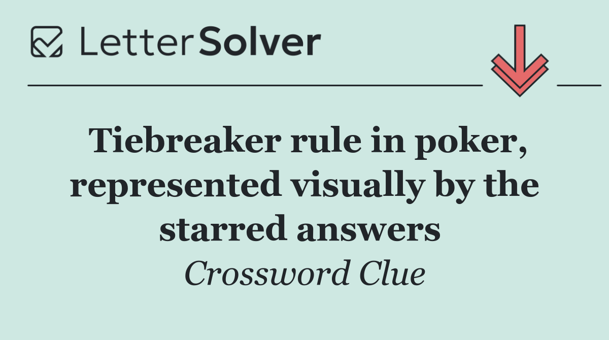 Tiebreaker rule in poker, represented visually by the starred answers 