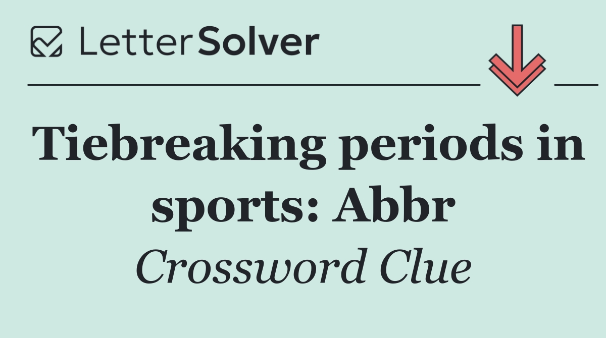 Tiebreaking periods in sports: Abbr
